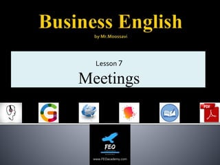 Lesson 7
Meetings
www.FEOacademy.com
 