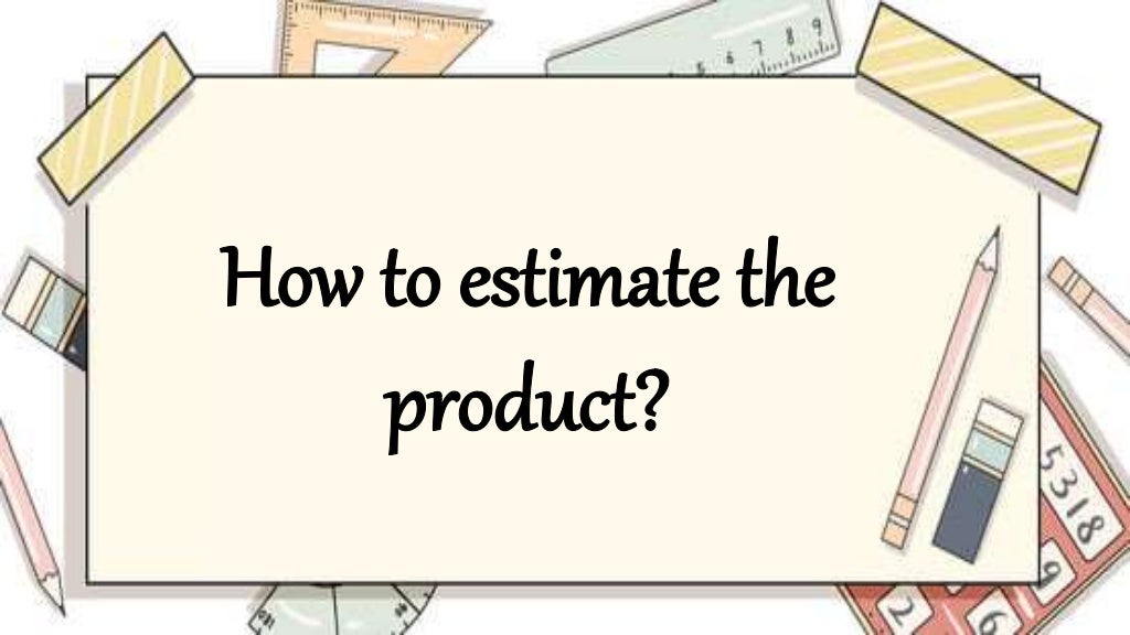 Estimating Products