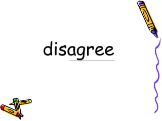 disagree
 
