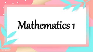 Mathematics 1
 