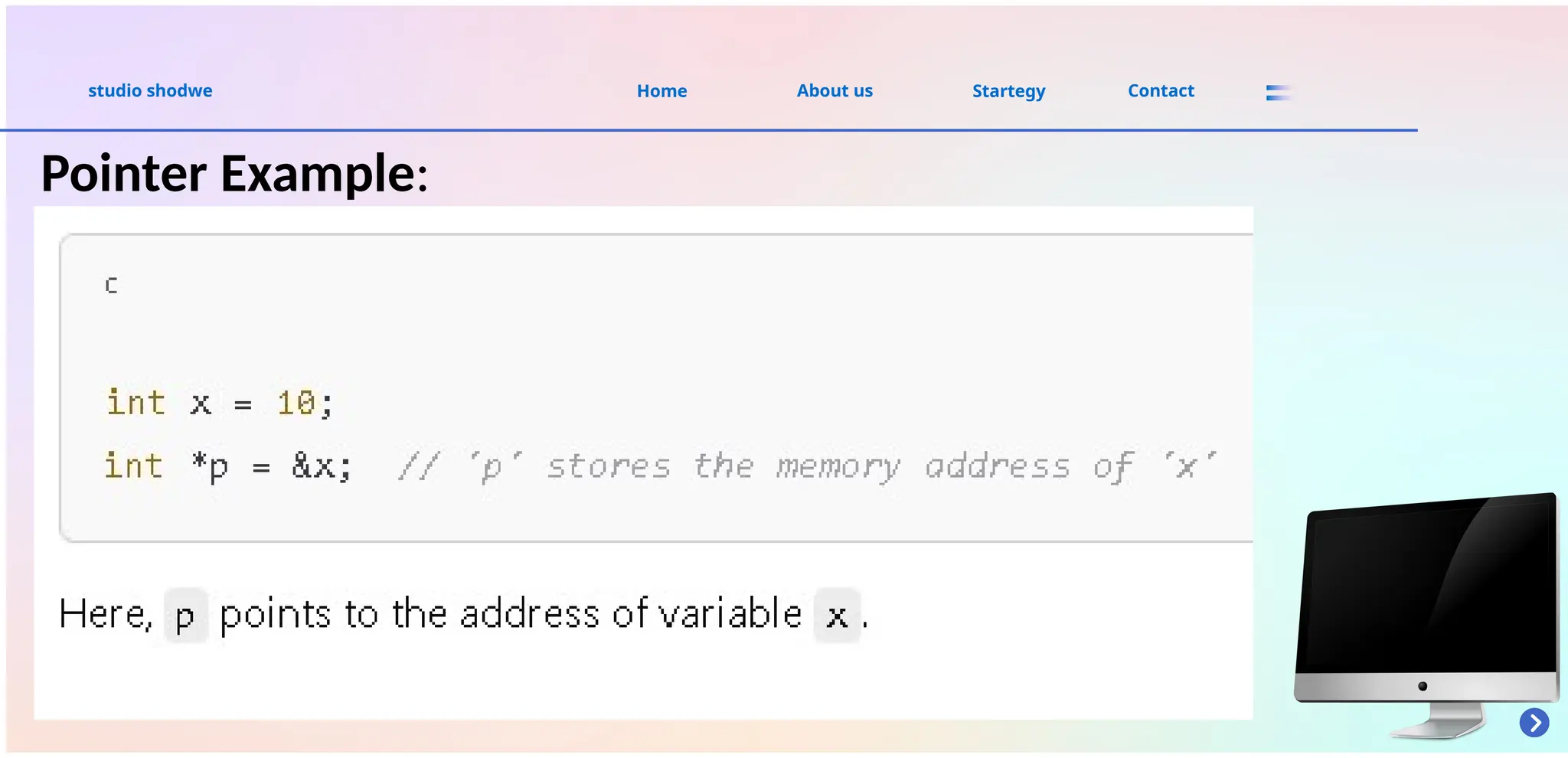 About us
studio shodwe Home Startegy Contact
Page 05
Pointer Example:
 