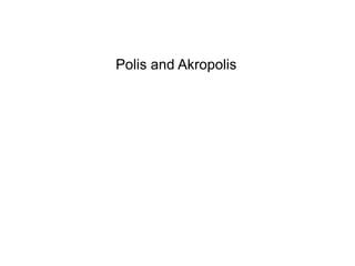 Polis and Akropolis
 