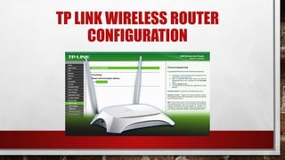 TP LINK WIRELESS ROUTER
CONFIGURATION
 