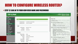HOW TO CONFIGURE WIRELESS ROUTER?
•STEP 12 (LOG IN TO YOUR NEW USER NAME AND PASSWORD)
 