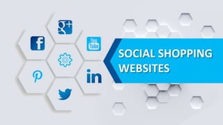 SOCIAL SHOPPING
WEBSITES
 