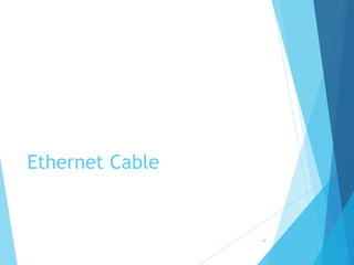 Ethernet Cable
34
 