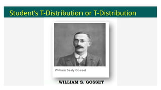Student’s T-Distribution or T-Distribution
 