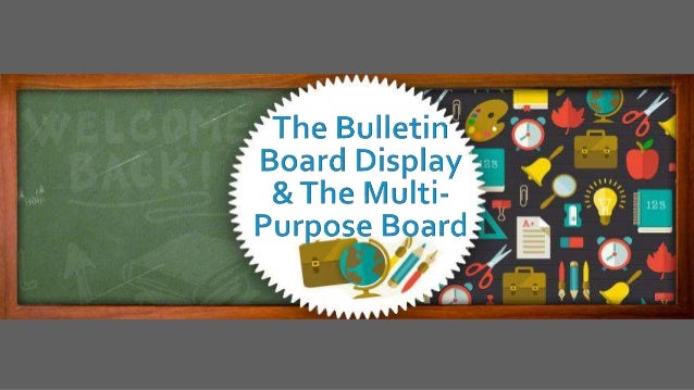 Lesson 7 The Bulletin Board Display The Multi purpose Board Lesson 7 The Bulletin Board Display The Multi purpose Board