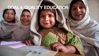GOAL4:QUALITY EDUCATION
 