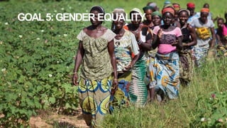 GOAL5:GENDER EQUALITY
 