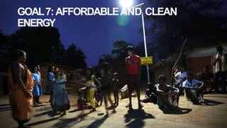 GOAL7:AFFORDABLEAND CLEAN
ENERGY
 