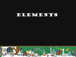 Elements
 