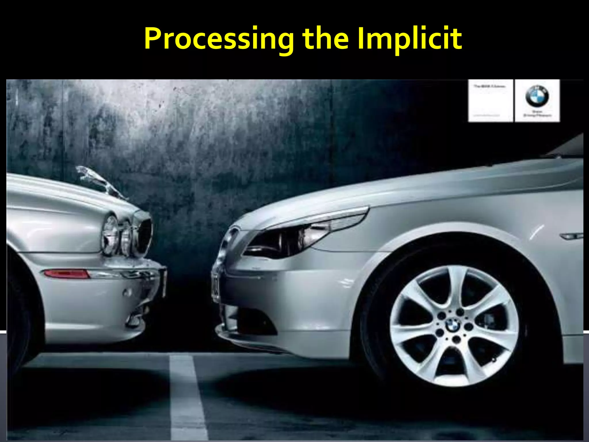 Processing the Implicit
 