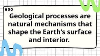 LESSON 7 Geological Processes on Earth.pptx