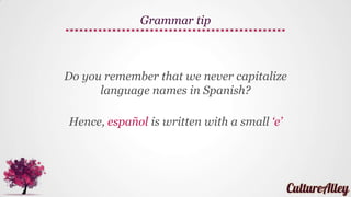 You (informal, sing.) speak Spanish =
(Tú) hablas español
However!
You (formal, sing.) speak Spanish =
Usted habla español
Now, while we could omit Tú, we cannot omit 'Usted'
as it is not obvious
Habla could associate with 'usted/él/ella' hence to be
clear it is essential to use the pronoun
Grammar tip
 