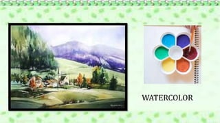 WATERCOLOR
 