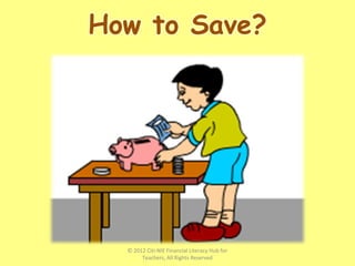 © 2012 Citi-NIE Financial Literacy Hub for
Teachers, All Rights Reserved
 
