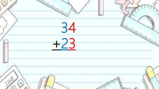 34
+23
 