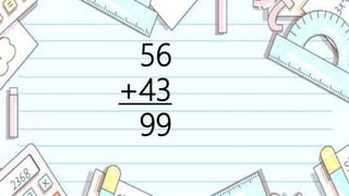 56
+43
99
 