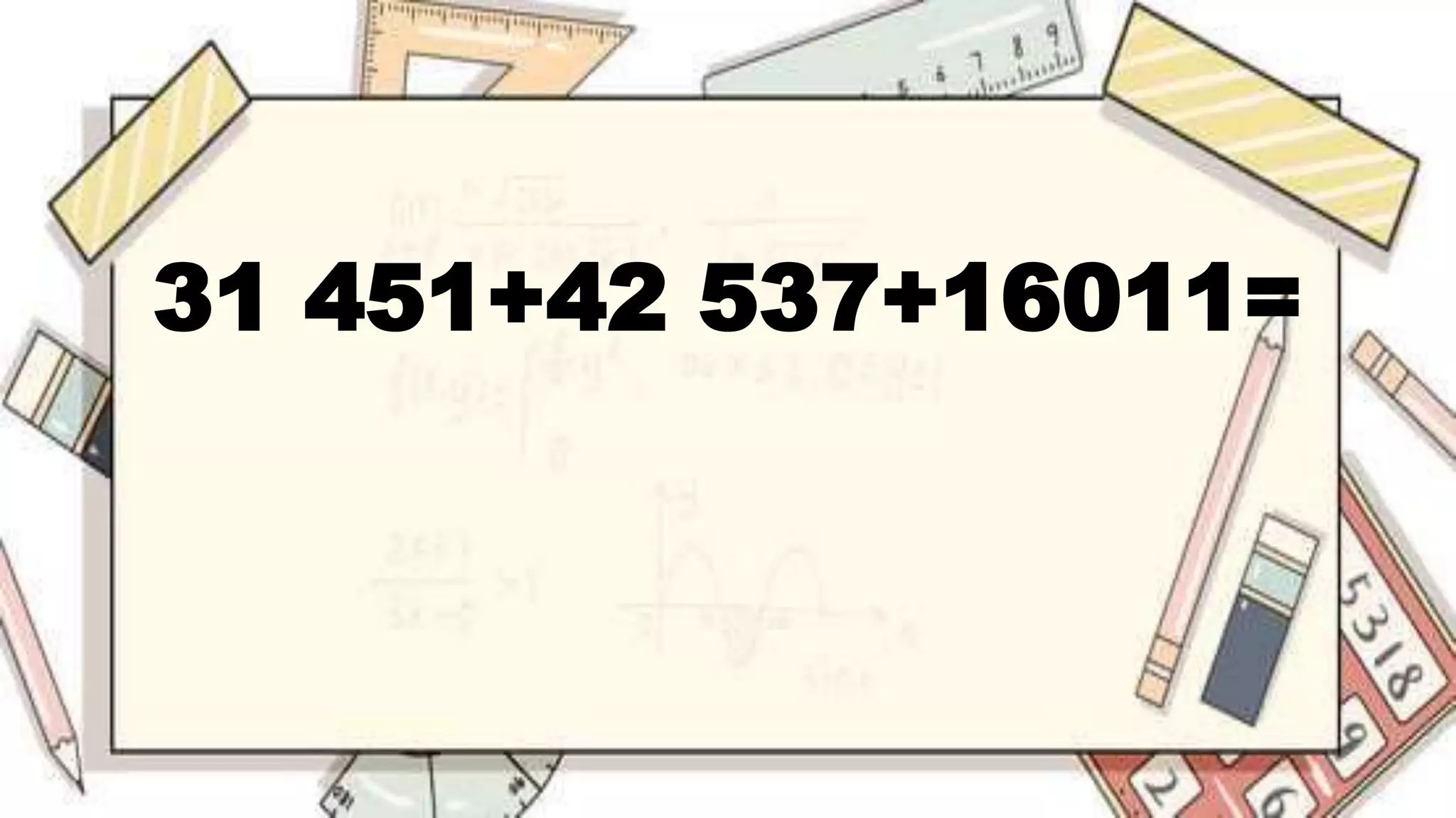 31 451+42 537+16011=
 