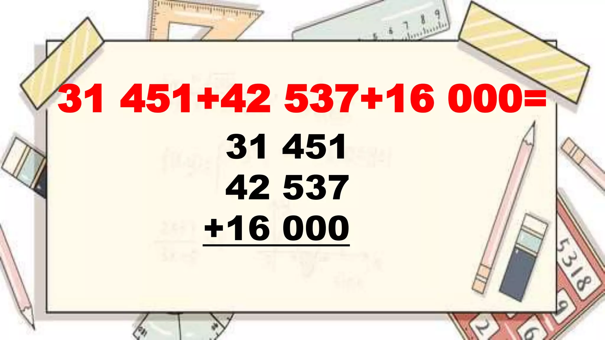 31 451+42 537+16 000=
31 451
42 537
+16 000
 