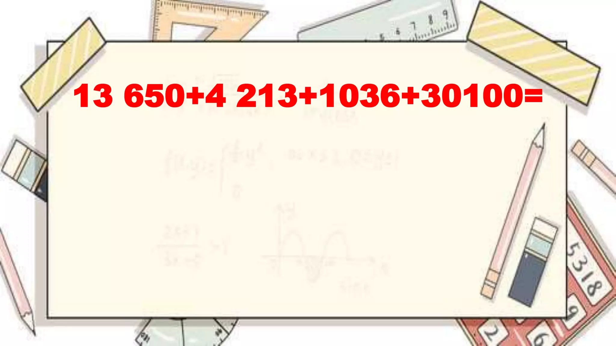 13 650+4 213+1036+30100=
 