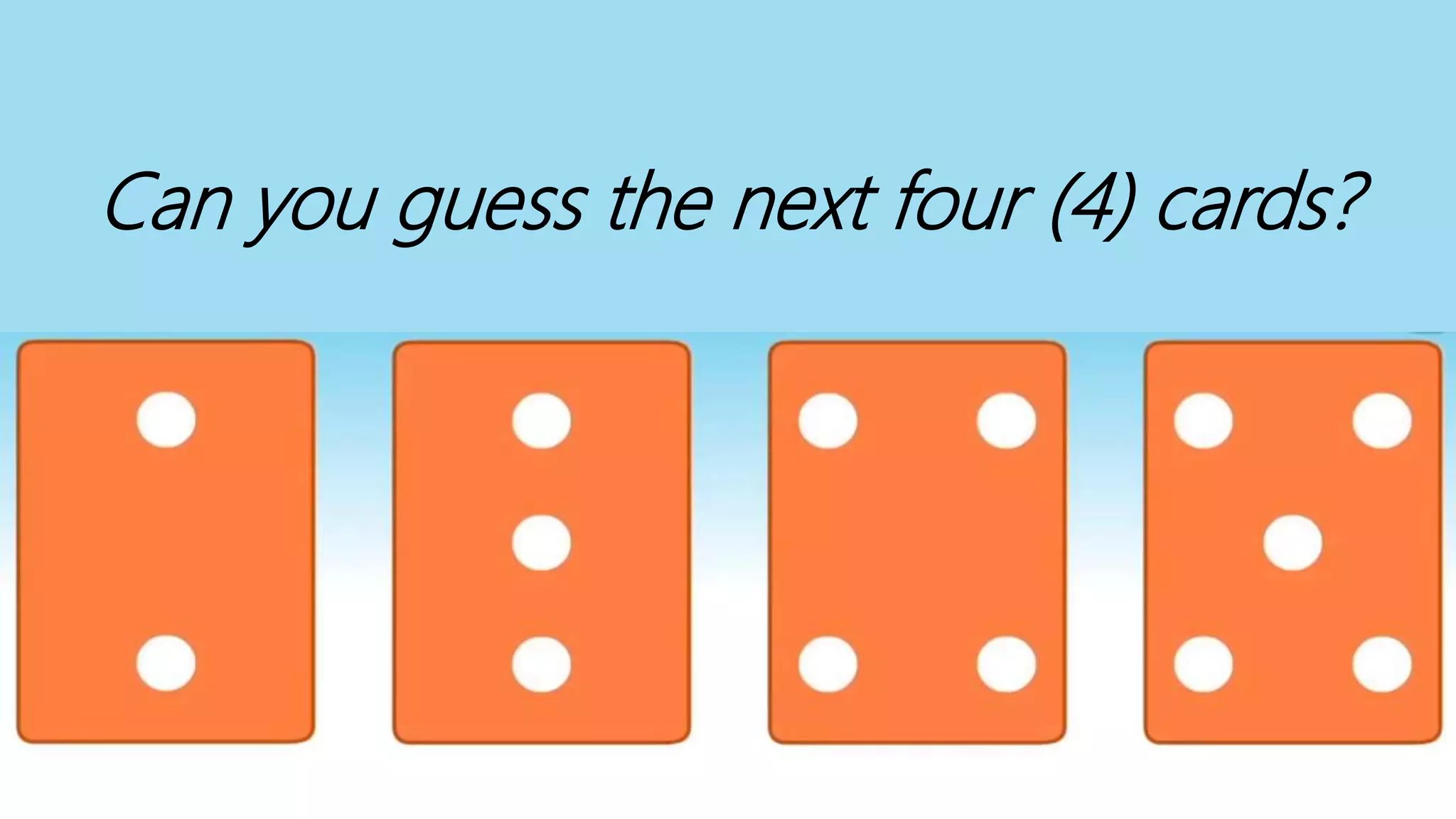 Can you guess the next four (4) cards?