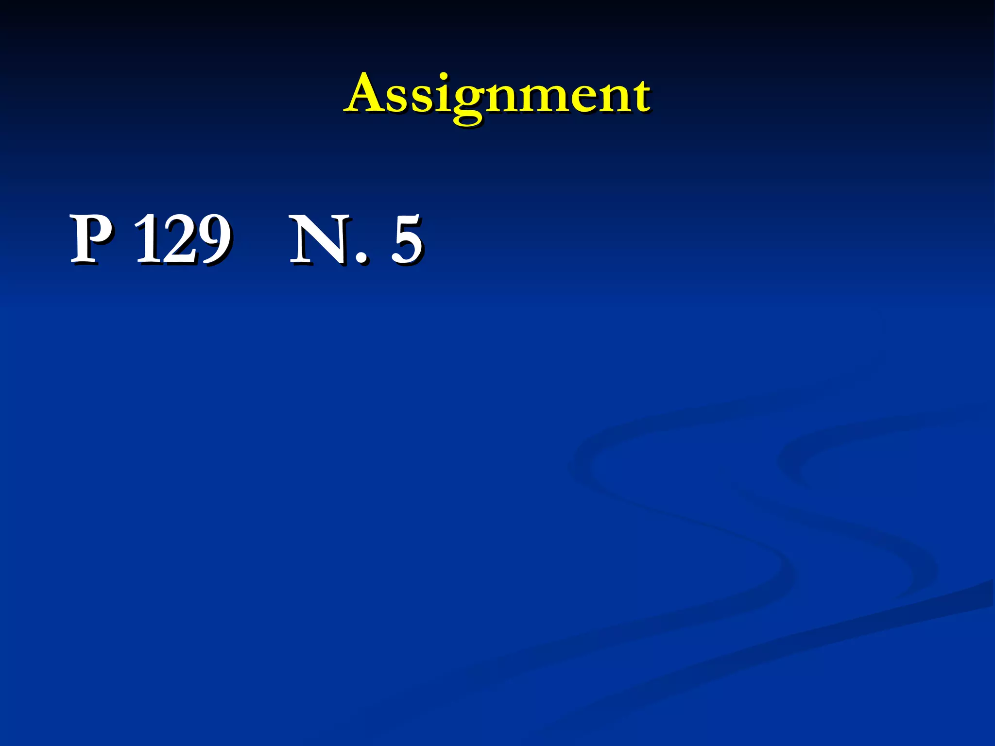 Assignment P 129  N. 5 