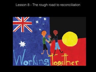 Lesson 8 - The rough road to reconciliation
 