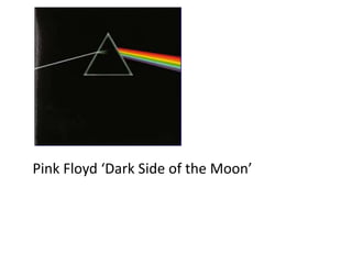 Pink Floyd ‘Dark Side of the Moon’
 