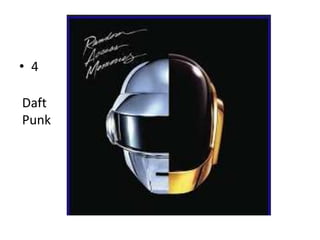 • 4
Daft
Punk
 