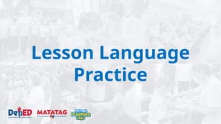 Lesson Language
Practice
 