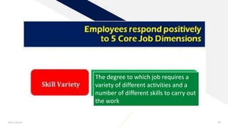 Add a footer 40
The degree to which job requires a
variety of different activities and a
number of different skills to carry out
the work
 