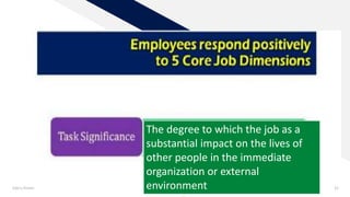Add a footer 42
The degree to which the job as a
substantial impact on the lives of
other people in the immediate
organization or external
environment
 
