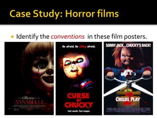  Identify the conventions in these film posters.
 