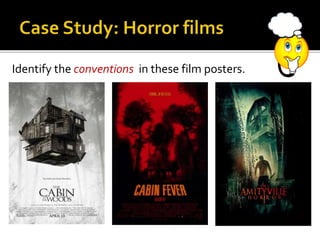 Identify the conventions in these film posters.
 