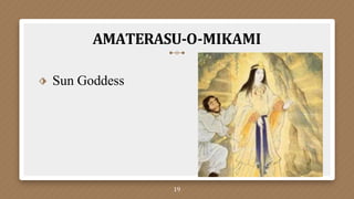 AMATERASU-O-MIKAMI
⬗ Sun Goddess
19
 