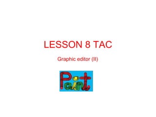 LESSON 8 TAC Graphic editor (II) 