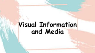 Visual Information
and Media
 