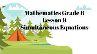 SLIDESMANIA.COM
Mathematics Grade 8
Lesson 9
Simultaneous Equations
 