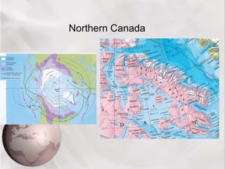 Northern Canada
 