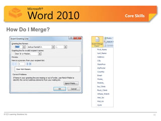 Microsoft®

                            Word 2010    Core Skills


  How Do I Merge?




© CCI Learning Solutions Inc.                          13
 