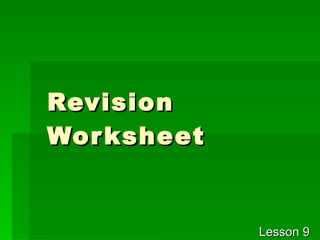 Revision Worksheet Lesson 9 