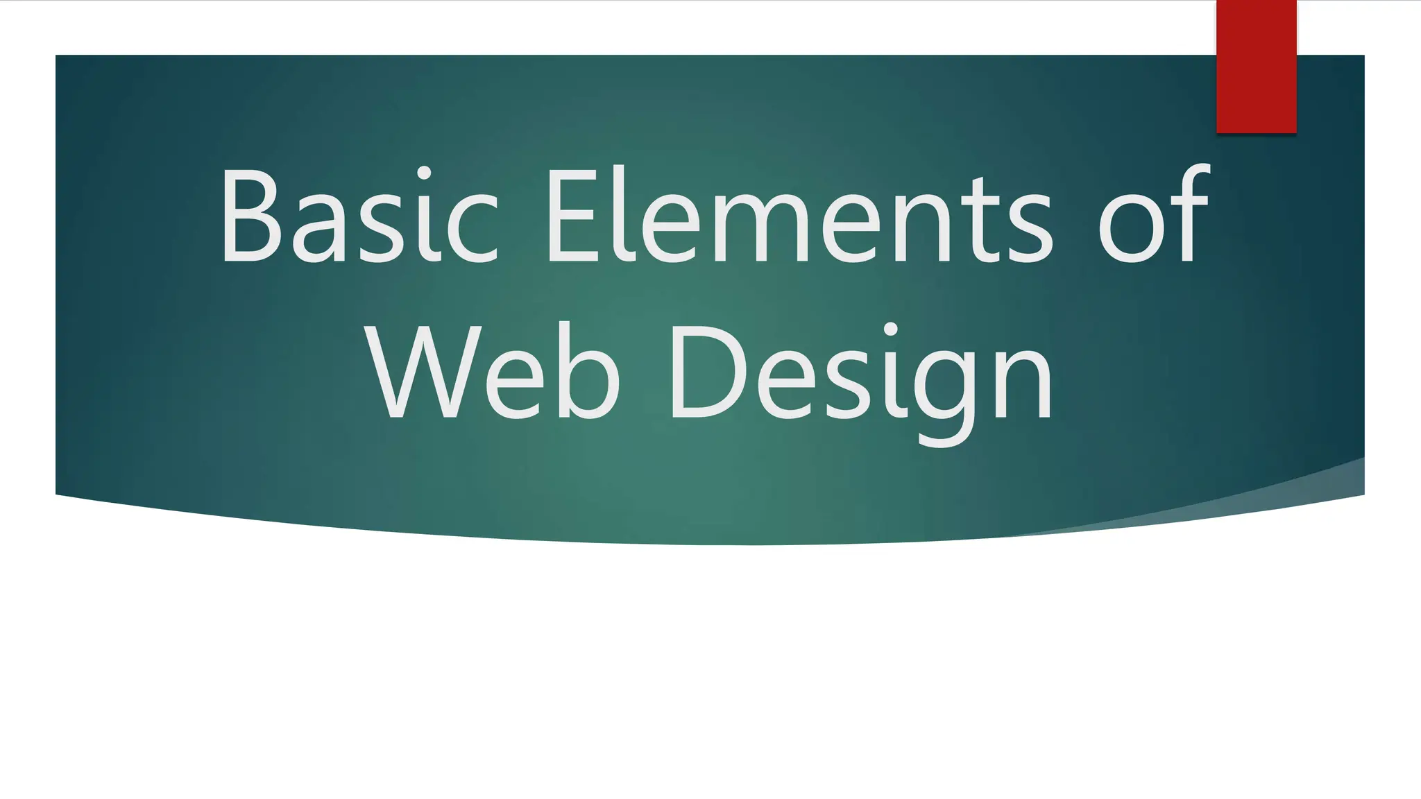Basic Elements of
Web Design
 