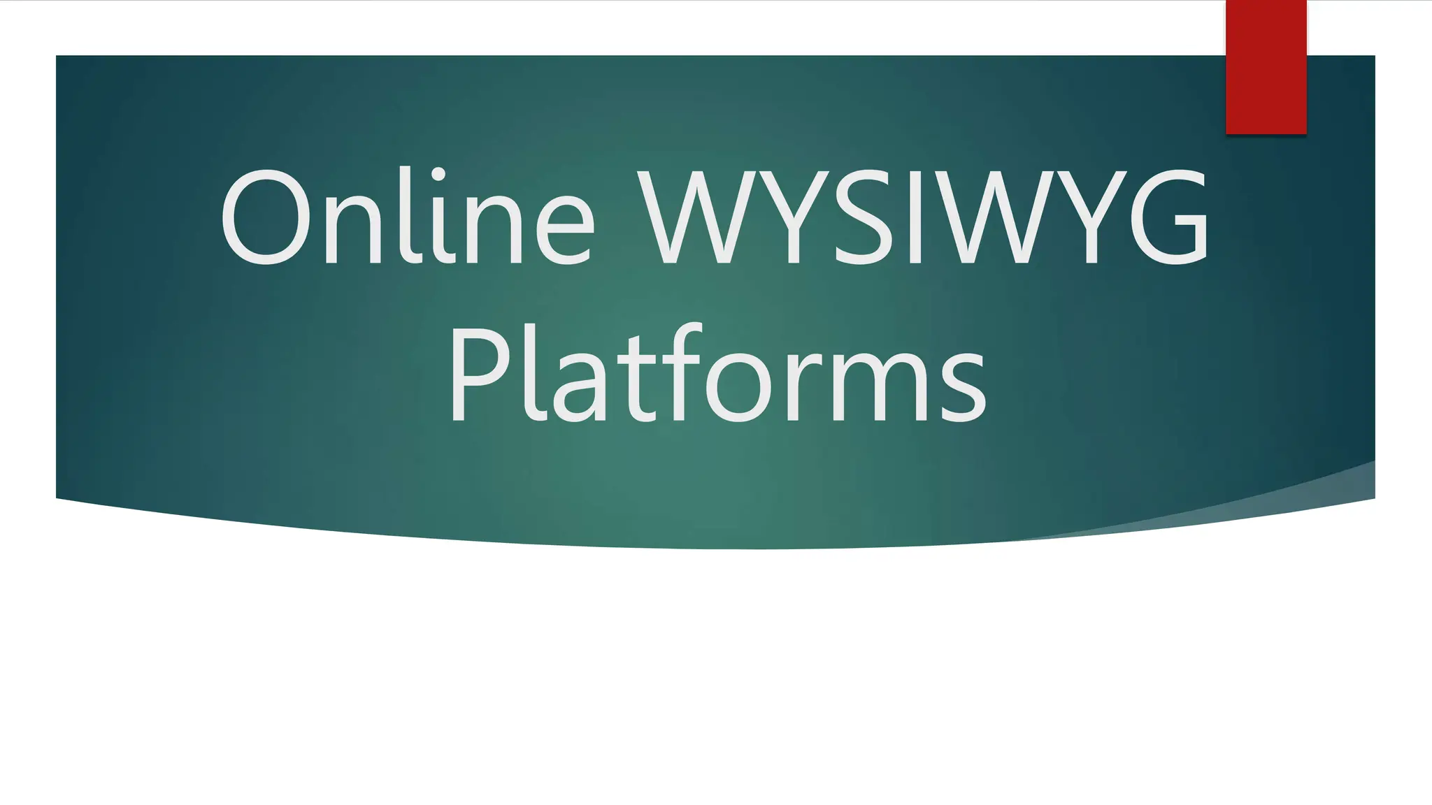 Online WYSIWYG
Platforms
 