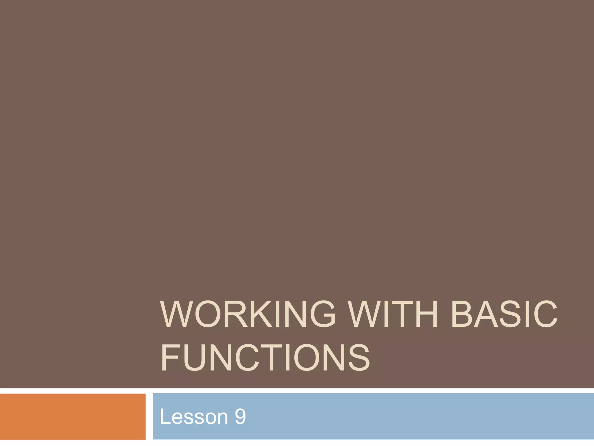 Working with basic functions Lesson 9