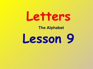 Letters Lesson 9 The Alphabet 