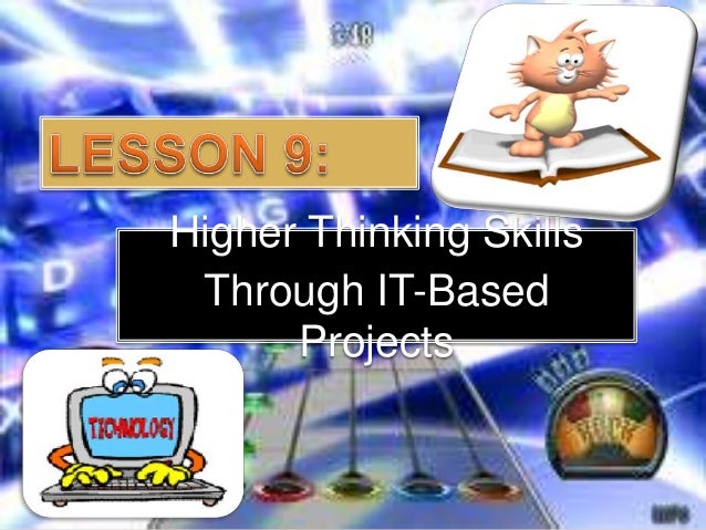 8 higher thinking skills through it based projects essay 8 higher thinking skills through it based projects essay