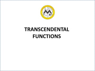 TRANSCENDENTAL
FUNCTIONS
 