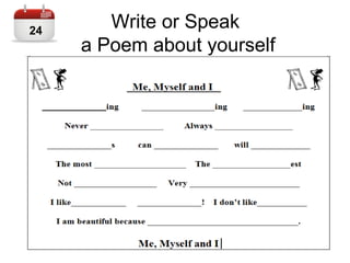 Write or Speak
a Poem about yourself
24
 